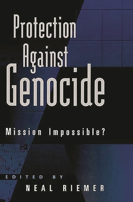 Protection Against Genocide: Mission Impossible? - Riemer, Neal (Editor)