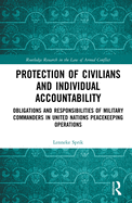 Protection of Civilians and Individual Accountability: Obligations and Responsibilities of Military Commanders in United Nations Peacekeeping Operations