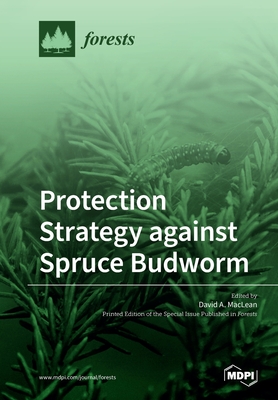 Protection Strategy against Spruce Budworm - MacLean, David A (Guest editor)