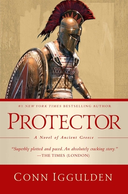 Protector: A Novel of Ancient Greece - Iggulden, Conn