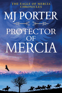 Protector of Mercia: An action-packed Dark Ages historical adventure from MJ Porter