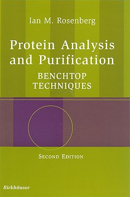 Protein Analysis and Purification: Benchtop Techniques - Rosenberg, Ian M