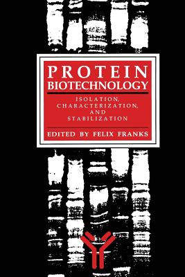 Protein Biotechnology: Isolation, Characterization, and Stabilization - Franks, Felix