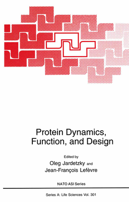 Protein Dynamics, Function, and Design - Jardetzky, Oleg (Editor), and Lefvre, Jean-Franois (Editor)