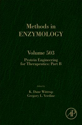 Protein Engineering for Therapeutics, Part B: Volume 503 - Wittrup, K Dane, and Verdine, Gregory L