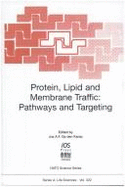 Protein, Lipid and Membrane Traffic: Pathways and Targeting - Op Den Kamp, J A F