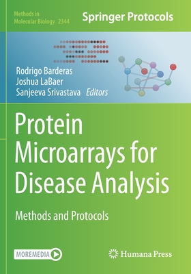 Protein Microarrays for Disease Analysis: Methods and Protocols - Barderas, Rodrigo (Editor), and LaBaer, Joshua (Editor), and Srivastava, Sanjeeva (Editor)