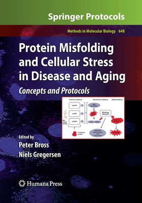 Protein Misfolding and Cellular Stress in Disease and Aging: Concepts and Protocols - Bross, Peter (Editor), and Gregersen, Niels (Editor)