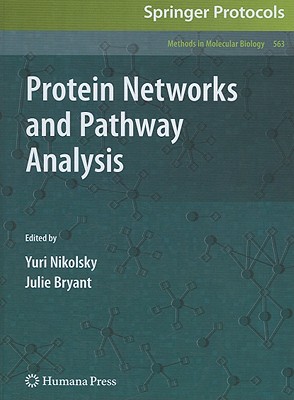 Protein Networks and Pathway Analysis - Nikolsky, Yuri (Editor), and Bryant, Julie (Editor)