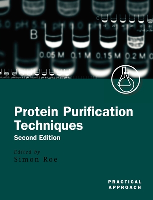 Protein Purification Techniques: A Practical Approach - Roe, Simon (Editor)