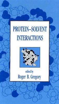 Protein-Solvent Interactions - Gregory, Roger (Editor)