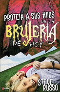 Proteja a Sus Hijos de La Brujeria de Hoy: Una Guia Para Que Los Padres Confronten La Brujeria y El Ocultismo