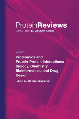 Proteomics and Protein-Protein Interactions: Biology, Chemistry, Bioinformatics, and Drug Design - Waksman, Gabriel (Editor)