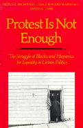 Protest Is Not Enough: The Struggle of Blacks and Hispanics for Equality in Urban Politics