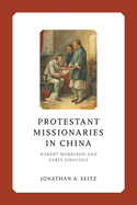 Protestant Missionaries in China: Robert Morrison and Early Sinology