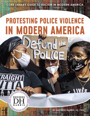 Protesting Police Violence in Modern America - Harris, Duchess