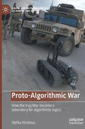 Proto-Algorithmic War: How the Iraq War became a laboratory for algorithmic logics