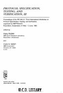 Protocol Specification, Testing, and Verification, III: Proceedings of the Ifip Wg 6.1 Third International Workshop on Protocol Specification, Testing, and Verification, Ruschlikon, Switzerland, 31 May-2 June, 1983