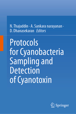 Protocols for Cyanobacteria Sampling and Detection of Cyanotoxin - Thajuddin, N. (Editor), and Sankara narayanan, A. (Editor), and Dhanasekaran, D. (Editor)