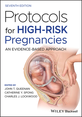 Protocols for High-Risk Pregnancies: An Evidence-Based Approach - Queenan, John T (Editor), and Spong, Catherine Y (Editor), and Lockwood, Charles J (Editor)