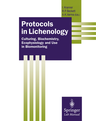 Protocols in Lichenology: Culturing, Biochemistry, Ecophysiology and Use in Biomonitoring - Kranner, Ilse (Editor), and Beckett, Richard (Editor), and Varma, Ajit (Editor)