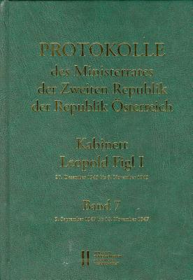 Protokolle Des Ministerrates Der Zweiten Republik, Kabinett Leopold Figl I: Band 7: 9. September 1947 Bis 18. November 1947 - Mueller, Wolfgang, and Enderle-Burcel, Gertrude (Editor), and Jerabek, Rudolf (Editor)