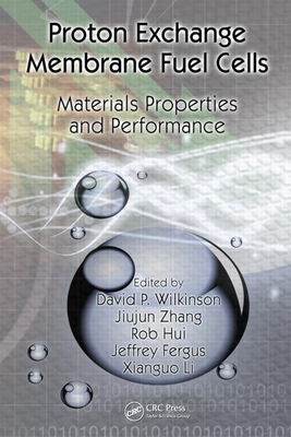 Proton Exchange Membrane Fuel Cells: Materials Properties and Performance - Wilkinson, David P (Editor), and Zhang, Jiujun (Editor), and Hui, Rob (Editor)