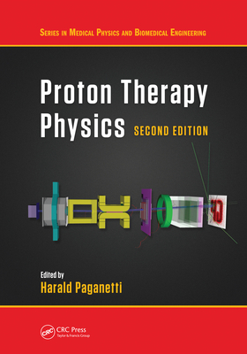 Proton Therapy Physics, Second Edition - Paganetti, Harald (Editor)