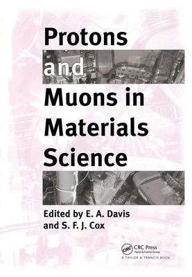 Protons and Muons in Materials Science - Davis, E A (Editor), and Cox, S F J (Editor)