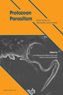 Protozoan Parasitism: From Omics to Prevention and Control - Torre, Luis Miguel de Pablos (Editor)