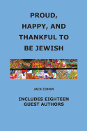 Proud, Happy, and Thankful to Be Jewish: Includes Eighteen Guest Authors