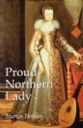 Proud Northern Lady: Lady Anne Clifford 1590-1676