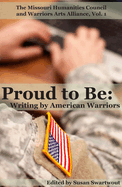 Proud to Be: Writing by American Warriors, Volume 1