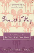 Proust's Way: A Field Guide to "In Search of Lost Time" - Shattuck, Roger