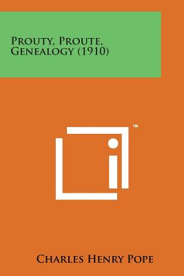 Prouty, Proute, Genealogy (1910) - Pope, Charles Henry (Editor)