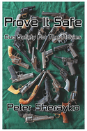 Prove it Safe: Gun Safety for the Movies.: Gun Safety for