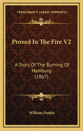 Proved in the Fire V2: A Story of the Burning of Hamburg (1867)