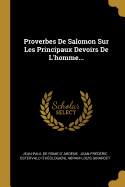 Proverbes De Salomon Sur Les Principaux Devoirs De L'homme...