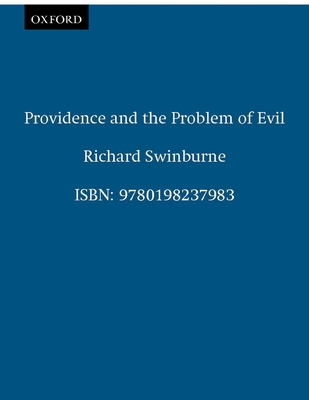 Providence and the Problem of Evil - Swinburne, Richard