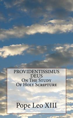 PROVIDENTISSIMUS DEUS On The Study Of Holy Scripture - Leo XIII, Pope