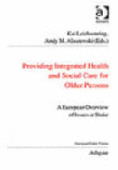 Providing Integrated Health and Social Services for Older Persons: A European Overview of Issues at Stake