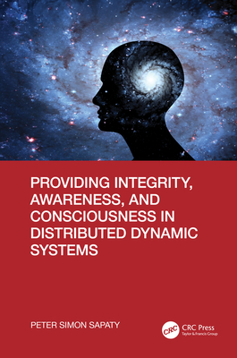 Providing Integrity, Awareness, and Consciousness in Distributed Dynamic Systems - Sapaty, Peter Simon