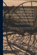 Provincial Agricultural Association's Prize List for the Annual Exhibition [microform]: to Be Held in the Town of Cobourg on Tuesday, Wednesday, Thursday, and Friday, October 9, 10, 11, and 12, 1855