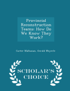 Provincial Reconstruction Teams: How Do We Know They Work? - Scholar's Choice Edition