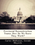 Provincial Reconstruction Teams: How Do We Know They Work? - Malkasian, Carter