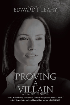 Proving A Villain: A Kim Brady Novel - Leahy, Edward J