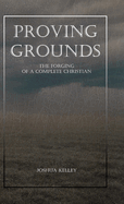 Proving Grounds: The Forging of a Complete Christian