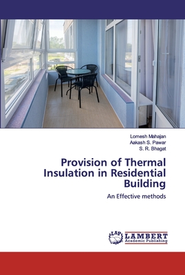 Provision of Thermal Insulation in Residential Building - Mahajan, Lomesh, and Pawar, Aakash S, and Bhagat, S R