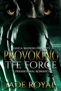 Provoking The Force: A Paranormal Romance