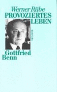 Provoziertes Leben: Gottfried Benn - Rube, Werner